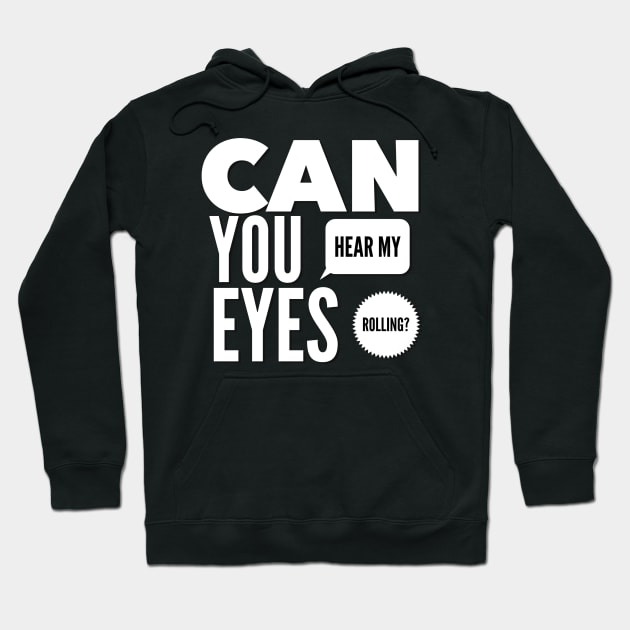 Can you hear my eyes rolling Hoodie by BoogieCreates
